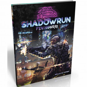 Shadowrun 6 - Feu Nourri