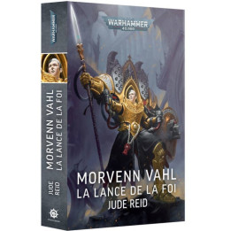 Black Library : Warhammer 40K - Morvenn Vahl, la Lance de la Foi