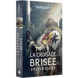 Black Library : Warhammer 40K - La Croisade Brisée