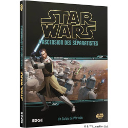 Star Wars : L'Ascension des Séparatistes - Un Guide de Période