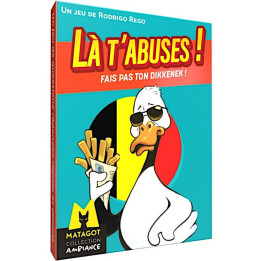 Là t'Abuses - Fais pas ton Dikkenek !