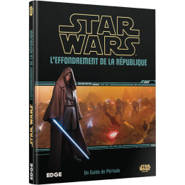 Star Wars : L'Effondrement de la République - Un Guide de Période