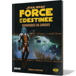 Star Wars : Force et Destinée - Chroniques du Gardien - Ludifolie